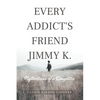 Every Addict's Friend Jimmy K.: Reflections of a Daughter - Paperback