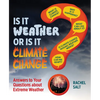 Is It Weather or Is It Climate Change?: Answers to Your Questions about Extreme Weather - Hardcover