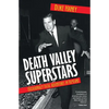 Death Valley Superstars: Occasionally Fatal Adventures in Filmland - Paperback