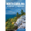 North Carolina Adventure Weekends: A Traveler's Guide to the Best Outdoor Getaways - Hardcover