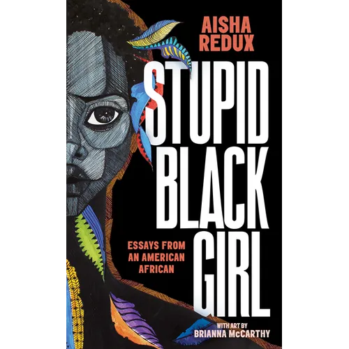 Stupid Black Girl: Essays from an American African - Paperback