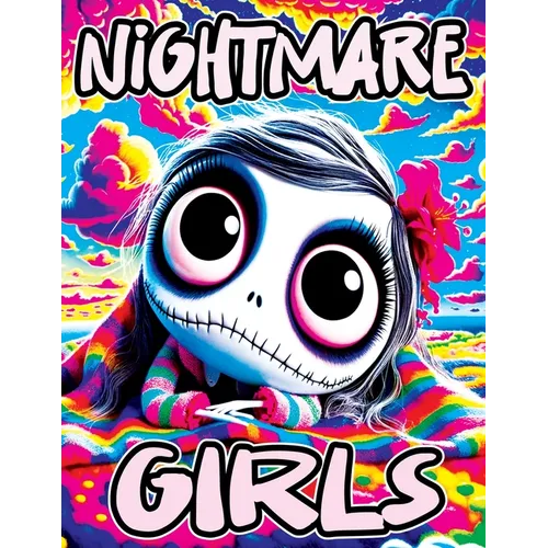 Nightmare Girls: Relaxing Coloring Book for Nightmare Lovers Stress-Relieving Designs, Fantasy Illustrations and Mindful Patterns Inspired by Dreamy N - Paperback