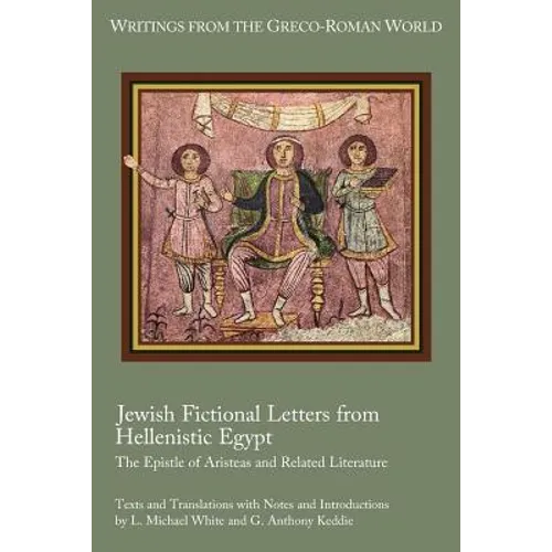 Jewish Fictional Letters from Hellenistic Egypt: The Epistle of Aristeas and Related Literature - Paperback