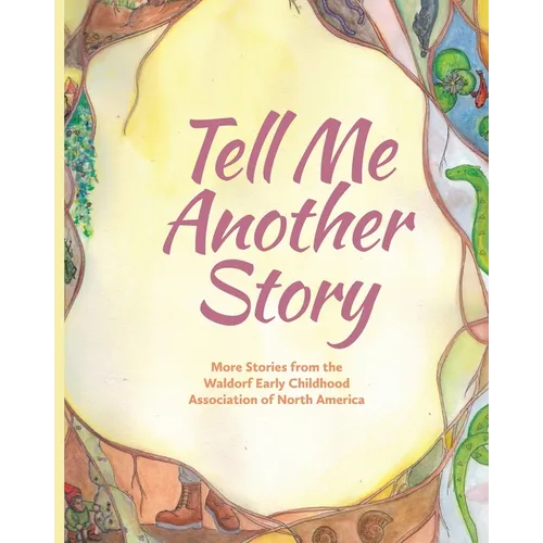 Tell Me Another Story: More Stories from the Waldorf Early Childhood Association of North America - Paperback