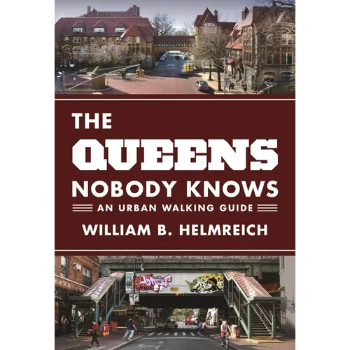 The Queens Nobody Knows: An Urban Walking Guide - Paperback