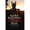Soulful Reflections from a Daughter's Heart: Inspirational Insight for the Caregiver of a Loved One with Dementia - Hardcover