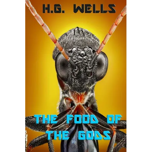 The Food of the Gods: and How It Came to Earth - Paperback