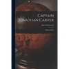 Captain Jonathan Carver: Additional Data - Paperback