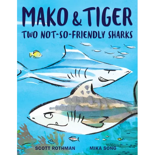 Mako & Tiger: Two Not-So-Friendly Sharks - Hardcover