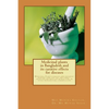 Medicinal plants in Bangladesh and its curative effects for disease: Medicinal Plants families and different diseases used for the treatment - Paperback