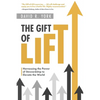 The Gift of Lift: Harnessing the Power of Stewardship to Elevate the World - Paperback