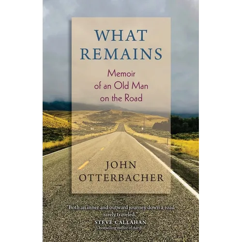 What Remains Memoir of an Old Man on the Road - Paperback