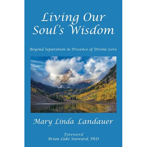 Living Our Soul's Wisdom: Beyond Separation in Presence of Divine Love - Paperback