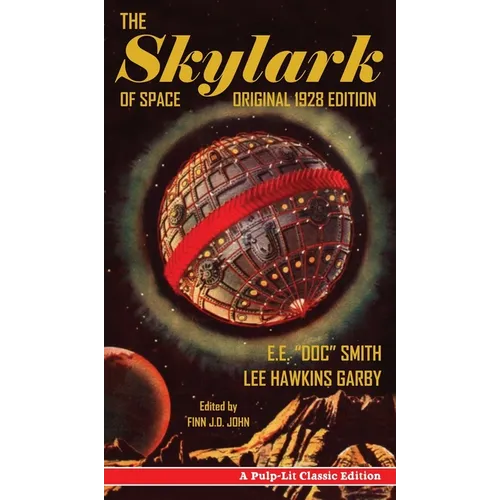 The Skylark of Space: A Pulp-Lit Classic Edition - Hardcover