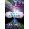 Quanta and Fields: The Biggest Ideas in the Universe - Hardcover