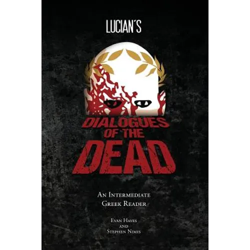 Lucian's Dialogues of the Dead: An Intermediate Greek Reader: Greek Text with Running Vocabulary and Commentary - Paperback