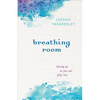 Breathing Room: Letting Go So You Can Fully Live - Paperback