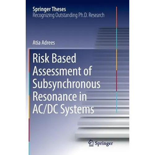Risk Based Assessment of Subsynchronous Resonance in AC/DC Systems - Paperback