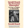 Gerald Heard - The Perennial Philosopher: Writings on Religion and Spirituality - Paperback