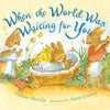 When the World Was Waiting for You (Padded Board Book) - Board Book