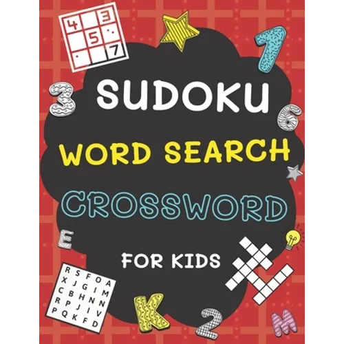 Sudoku, Word Search and Crossword for Kids: 3 in 1 Sudoku (4x4, 6x6, 8x8 & 9x9 ), Word Search and Crossword Puzzle Book for Kids (With Solutions) Easy - Paperback