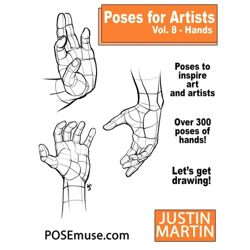 Poses for Artists Volume 8 Hands: An Essential Reference for Figure Drawing and the Human Form - Paperback