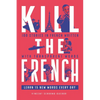 Kill The French: 100 stories in French written with transparent words - Paperback