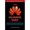 The Huawei Way: Lessons from an International Tech Giant on Driving Growth by Focusing on Never-Ending Innovation - Hardcover