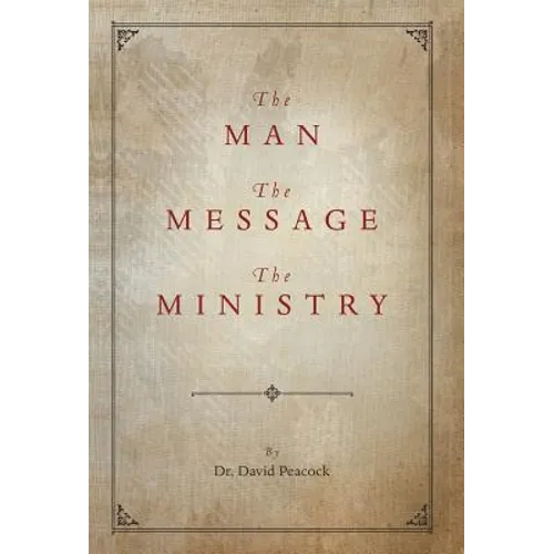 The Man, the Message, the Ministry - Hardcover
