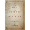 The Man, the Message, the Ministry - Hardcover