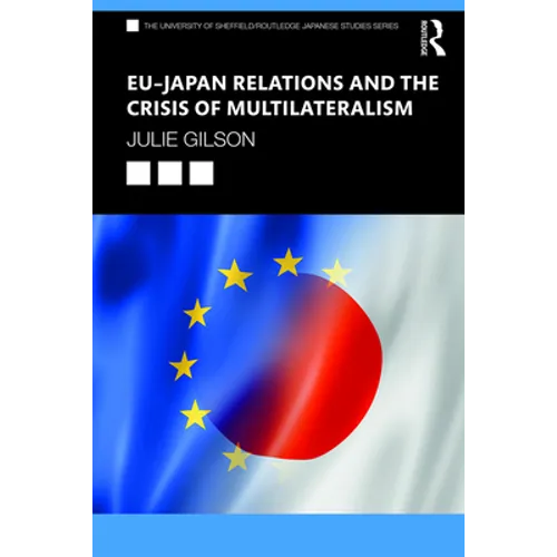 EU-Japan Relations and the Crisis of Multilateralism - Paperback