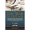 The War in the Air-Volume 2: a History of the RFC & RNAS During the Dardanelles Campaign, the Battles of Loos & the Somme, and Home Waters 1915-16 - Paperback