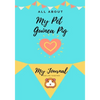 All About My Pet - Guinea Pig: My Journal Our Life Together - Paperback