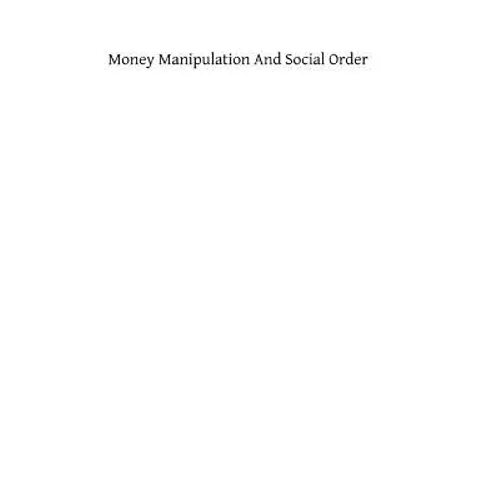 Money Manipulation and Social Order - Paperback