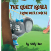 The Quiet Koala from Walla Walla: A Heartwarming Story About Overcoming Shyness at School - Hardcover