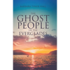 The Ghost People of The Everglades - Hardcover