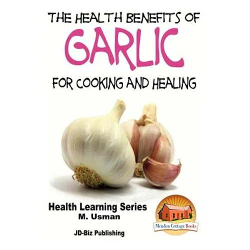 Health Benefits of Garlic For Cooking and Health - Paperback