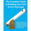 The Complete Guide to Building Your Own 8-Inch Telescope - Paperback