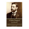 H. Rider Haggard - Love Eternal: "Laughter and bitterness are often the veils with which a sore heart wraps its weakness from the world." - Paperback