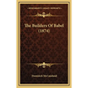 The Builders Of Babel (1874) - Hardcover