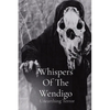 Whispers Of The Wendigo: Unearthing Terror - Paperback