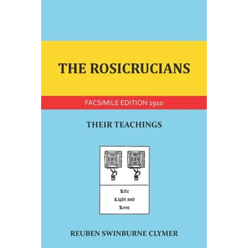 The Rosicrucians: Their Teachings - Paperback