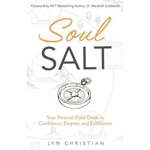 Soul Salt: Your Personal Field Guide to Confidence, Purpose, and Fulfillment - Paperback