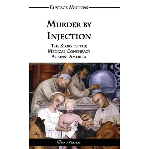Murder by Injection: The Story of the Medical Conspiracy Against America - Hardcover