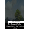 The Essays of Arthur Schopenhauer: the Wisdom of Life - Paperback