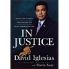 In Justice: Inside the Scandal That Rocked the Bush Administration - Hardcover