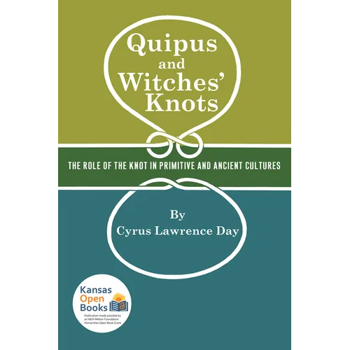 Quipus and Witches' Knots: The Role of the Knot in Primitive and Ancient Culture, with a Translation and Analysis of Oribasius de Laqueis - Paperback