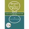 Quipus and Witches' Knots: The Role of the Knot in Primitive and Ancient Culture, with a Translation and Analysis of Oribasius de Laqueis - Paperback