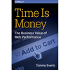 Time Is Money: The Business Value of Web Performance - Paperback
