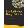 Practical Python Design Patterns: Pythonic Solutions to Common Problems - Paperback